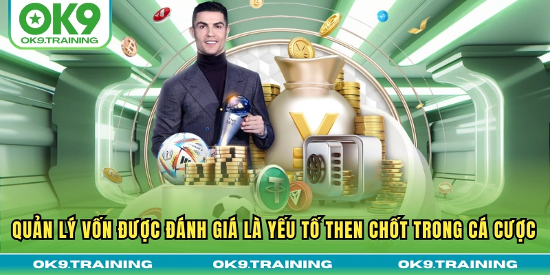Quản lý vốn được đánh giá là yếu tố then chốt trong cá cược